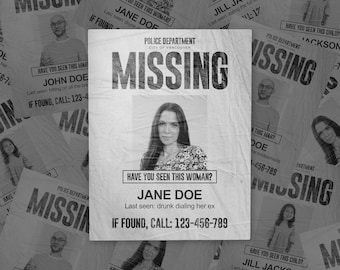May include: A black and white missing person poster featuring the text Police Department City of Vancouver, Missing, Have you seen this woman?, Jane Doe, Last seen: drunk dialing her ex, and If found, call: 123-456-789 with a portrait.