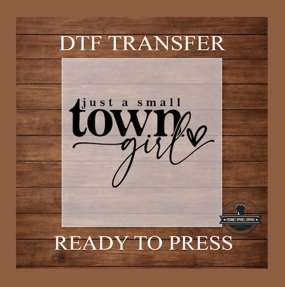 Just a Small Town Girl DTF Transfer Country Quote Design Ready to Press