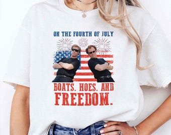 On the Fourth Of July Boats Hoes And Freedom Parody Step Brothers T Shirt