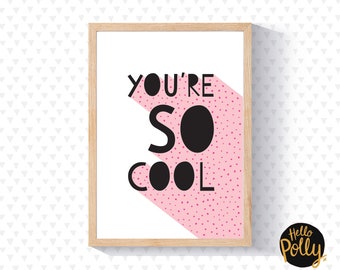 You're So Cool Print - Cool Print, Wordy Print, Typography Print, Fun, Wall Art, Home Decor, Typography, Spotty