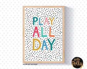Play All Day Print, Playroom Print, Bright, Colourful, Nursery, Kid's room, Children's room, Fun, Wordy
