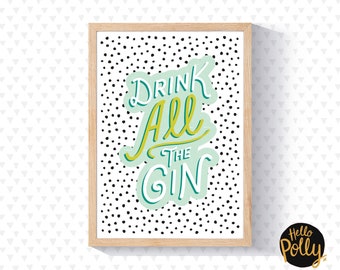 Drink All The Gin Print - Gin Print, Wordy Print, Typography Print, Fun, Wall Art, Home Decor, Typography