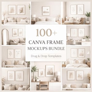 May include: A collection of interior design mockups featuring framed art prints in various settings. The image showcases a variety of rooms, including living rooms and bedrooms, with neutral color palettes and minimalist decor. Text on the image reads "100+ Canva Frame Mockups Bundle".