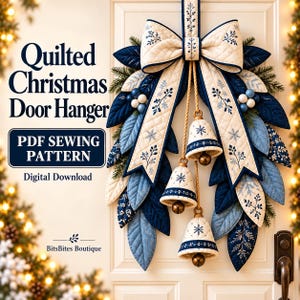 May include: A quilted Christmas door hanger featuring a large fabric bow, hanging leaves in shades of navy and light blue, and three small bells. The text reads: Quilted Christmas Door Hanger, PDF SEWING PATTERN, Digital Download, BitsBites Boutique.