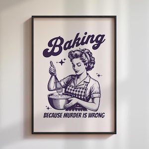Può includere: Un'illustrazione in bianco e nero di una donna che cuoce. Sta tenendo una frusta e una ciotola. Il testo "Baking because murder is wrong" è sotto l'immagine.