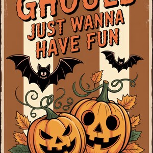 May include: Halloween-themed poster with the text "GHOULS JUST WANNA HAVE FUN." The image features two carved orange pumpkins with smiling faces, black bats, and autumn leaves. The background has a vintage, distressed look.