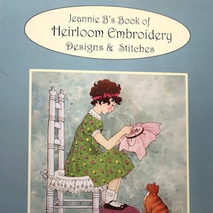 Jeannie B's Heirloom Embroidery Book – Antique Inspired Designs, Book One