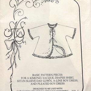 May include: A black and white line drawing of a baby garment pattern. The pattern is for a kimono, sacque, diaper shirt, set-in sleeve day gown, a-line boy dress, and pleated boy dress. The text "PATTERN PACKAGE 2" is at the top of the page. The text "BASIC PATTERN PIECES" is below the drawing. The text "DESIGNED TO BE USED WITH SARAH HOWARD STONE'S FRENCH HANDSEWING - VOL. 2" is at the bottom of the page. The text "Copyright 1985, Sarah Howard Stone" is at the bottom right corner of the page.