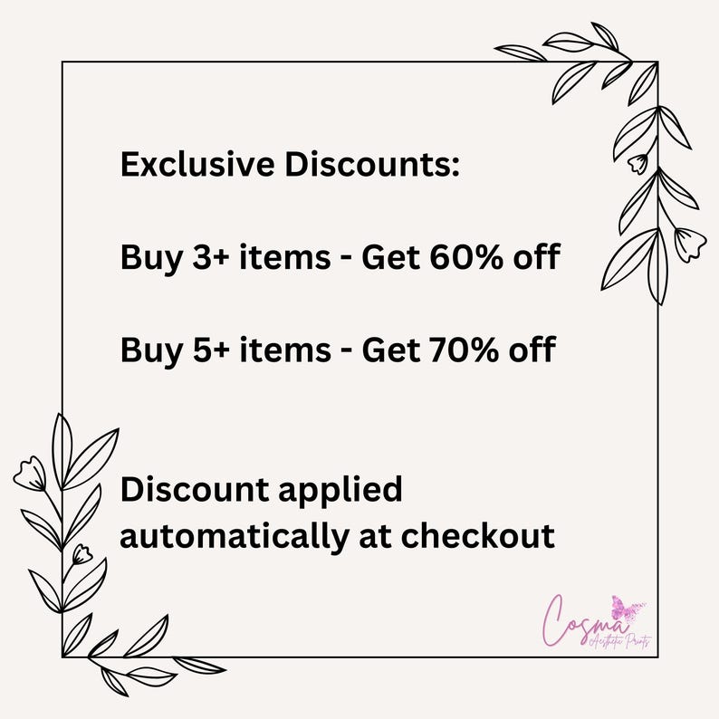 May include: Text graphic with floral accents, stating "Exclusive Discounts:"  "Buy 3+ items - Get 60% off"  "Buy 5+ items - Get 70% off"  "Discount applied automatically at checkout"  and the logo "Cosma Creative Prints".
