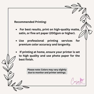 May include: Recommended printing instructions for high-quality prints.  For best results, print on high-quality matte, satin, or fine art paper (200gsm or higher). Use professional printing services for premium color accuracy and longevity. If printing at home, ensure your printer is set to high quality and use photo paper for the best finish. Please note: Colors may vary slightly due to monitor and printer settings.