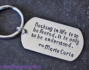 Nothing in Life is to be Feared - Marie Curie Quote Keychain