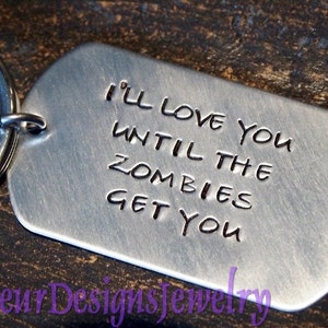 I'll Love You Until the Zombies Get You Dog Tag Key Chain, Zombies Dog Tag Key Chain image 4