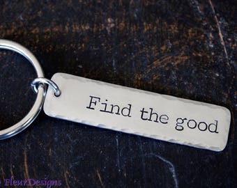 Find the Good- Stamped Keychain, Positive Message Key Chain, Inspirational Keychain, Motivational Keychain