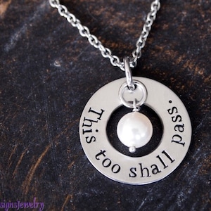 This Too Shall Pass-- Hand Stamped Necklace, Inspirational Jewelry, Encouragement Jewelry