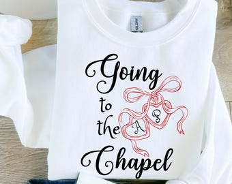 Going to the Chapel Personalized Bridal Sweatshirt, Wedding Day of Bride Outfit, Custom Wedding Day Sweatshirt