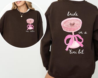 A Bride in a Tini Bit Sweatshirt, Espresso Martini Theme, Future Mrs Sweatshirt, Tini Bit Engaged, Custom Bride Crewneck, Gift for Fiance
