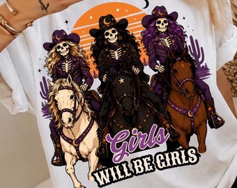 Girls Will Be Girls Png, Skeleton Cowgirl Horse Riding Halloween Shirt, Western Halloween Png Sublimation, Spooky Cowgirl, Digital Download