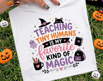 Teaching Tiny Humans Is My Favorite Kind Of Magic Png, Halloween Teacher Witch Ghost Cat Shirt, Halloween Teacher Png, Digital Download