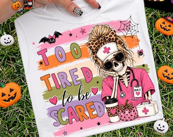 Too Tired To Be Scared Spooky Nurse Skeleton Png, Halloween Nurse Drinking Coffee Shirt, Halloween Nurse Png Sublimation, Digital Download