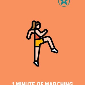 May include: A cartoon illustration of a person marching in place. The person is wearing a red tank top, yellow shorts, and white sneakers. The background is orange with a blue star in a circle at the top. The text "1 MINUTE OF MARCHING" is at the bottom of the image.