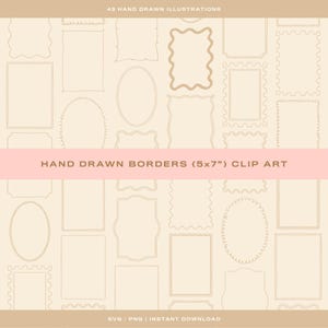 May include: A collection of 43 hand-drawn border illustrations in various shapes and styles. The clip art includes rectangular, oval, and uniquely shaped frames, all in a neutral beige color. Text reads "HAND DRAWN BORDERS (5x7") CLIP ART".