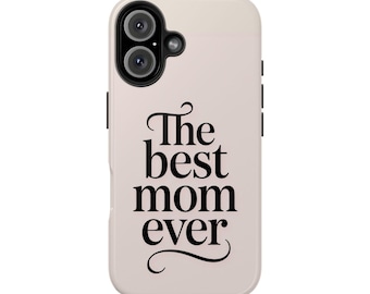 Tough Phone Cases, Best Mom Ever Quote, Mother's Day Gift, Birthday Present, Elegant Black Typography, Family Love Reminder