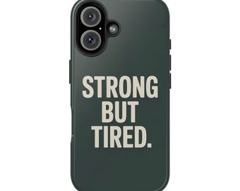 Strong But Tired Phone Case: Coffee Lover Gift, iPhone Samsung Cover