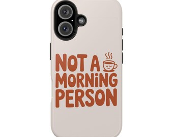 Funny "Not a Morning Person" Phone Case: Coffee Lover Gift