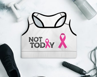 Sports Bra (padded) - not today (breast cancer awareness)