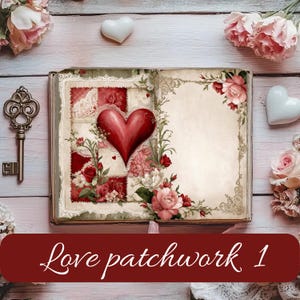 Peut inclure: Un livre ouvert avec un cœur rouge et un motif floral. La page de gauche présente un motif patchwork avec de la dentelle et des roses. La page de droite est vierge avec des accents floraux. Le texte "Love patchwork 1" est en bas.