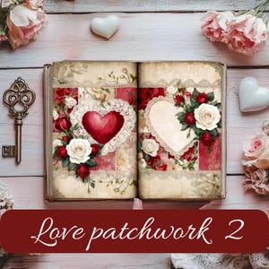 May include: An open book with two heart-shaped designs, one red and one cream, surrounded by roses and lace. The book is on a wooden surface with a key and decorative flowers. Text on a banner reads "Love patchwork 2."