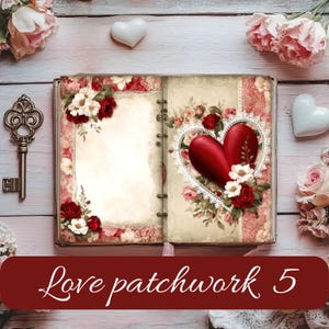 Peut inclure: Un scrapbook ouvert avec des motifs floraux et en forme de cœur. Les pages sont décorées de roses rouges, de fleurs blanches et de dentelle. Le texte "Love patchwork 5" est affiché sur une bannière marron. Une clé vintage et des décorations en forme de cœur sont également présentes.