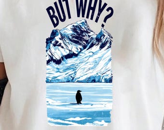 But Why Penguin PNG Funny Arctic Clipart Sarcastic Humor Sublimation Aesthetic Graphic Instant Download