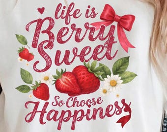Life is Berry Sweet So Choose Happiness PNG Strawberry Clipart Summer Sublimation Instant Download