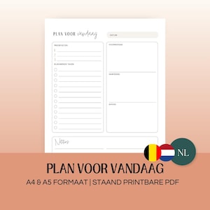 May include: A printable daily planner in portrait orientation with the title "PLAN VOOR VANDAAG" in black text. The planner is divided into three sections: "PRIORITEITEN", "BUKOMENDE TAKEN", and "Nitities". The planner also includes sections for "VOORMIDDAG", "NAMIDDAG", and "AVOND".