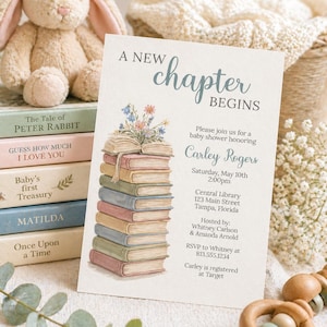 May include: A baby shower invitation with the text "A New Chapter Begins" and details for Carley Rogers. The invitation features a stack of books with floral accents, alongside a plush bunny and a stack of children's books.