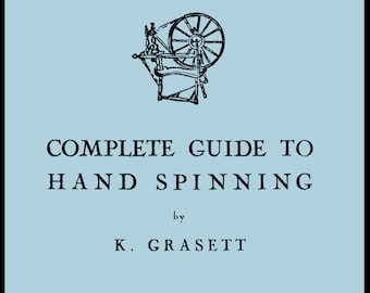 Complete Guide to Hand Spinning by Grasset c.1920 - How To Spin Your Own Fibers