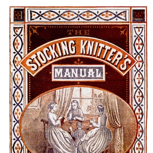The Stocking Knitter&#39;s Manual c.1860 (PDF Ebook - Digital Download)