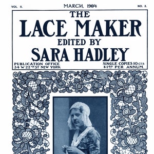 May include: The Lace Maker magazine cover from March 1904, featuring a woman in a white cap and blue dress, holding lace. The cover is decorated with a blue lace border.