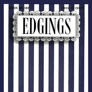 Puede incluir: Una portada de libro vintage con un fondo a rayas azul y blanco. El título "EDGINGS" está impreso en letras negras dentro de un borde blanco decorativo. El texto "CLARK'S O.N.T. MERCERIZED CROCHET COTTON" está impreso en la parte inferior de la portada.