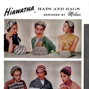 May include: A vintage advertisement for Hiawatha hats and bags designed by Melina. The ad features six women wearing different hats and bags. The bags are all crocheted and feature various colors and patterns. The text on the ad reads "Hiawatha Hats and Bags Designed by Melina" and "Book No. 117... 40c".