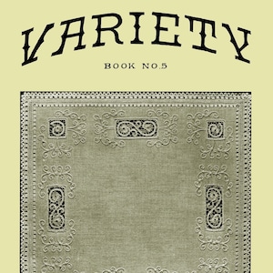 Op de afbeelding: Een vintage boekomslag voor "Variety" boek nummer 5, met een decoratief ontwerp van een vierkant met een kantversiering en ingewikkelde bloemmotieven in de hoeken. Het boek is uitgegeven door Carmela Testa Co. Inc. in Boston, Mass.