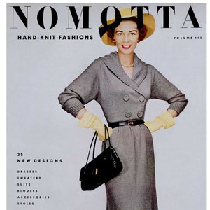 May include: A magazine cover featuring a woman wearing a gray knitted dress, a yellow hat, and yellow gloves. The magazine is titled "NOMOTTA HAND-KNIT FASHIONS" and the volume number is 113. The cover also includes the text "25 NEW DESIGNS" and "50 CENTS".