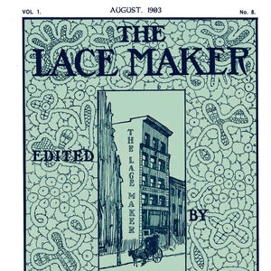 May include: A vintage magazine cover for "The Lace Maker" magazine, edited by Sara Hadley. The cover features a black and white illustration of a building with the magazine's name on the side. The background is a blue-green lace pattern.
