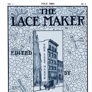 May include: The cover of a magazine called "The Lace Maker" edited by Sara Hadley. The magazine cover features a black and white illustration of a building with the words "The Lace Maker" on the side. The cover is decorated with a blue and white lace pattern.