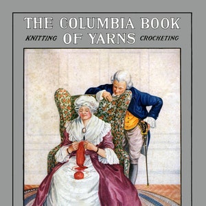 Columbia Knitting & Crochet Manual #18 c.1917 - Huge Assortment of WWI Era Patterns  (PDF EBook - Digital Download)