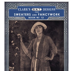Clark&#39;s ONT #12 c.1921 (PDF - EBook - Digital Download) Vintage Filet Crochet Patterns for Sweaters and Fancywork