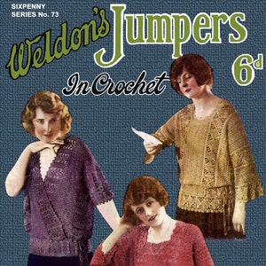 Weldon&#39;s 6D #73 c. 1920&#39;s Vintage Patterns for Fashionable Crochet Sweaters (PDF EBook - DIgital Download)