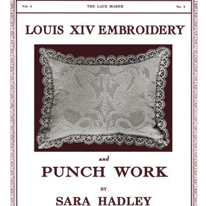 May include: A vintage magazine cover featuring a white pillow with a delicate lace trim and an embroidered design. The title reads "Louis XIV Embroidery and Punch Work" by Sara Hadley.