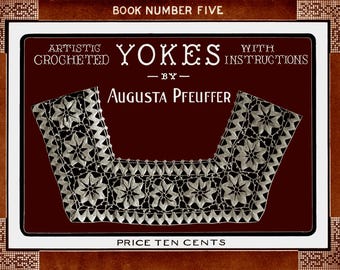 Augusta Pfeuffer #5 c.1915 (PDF - EBook - Digital Download)  Fancy Patterns for Vintage Crochet Yokes